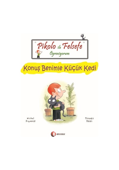 Pikolo ile Felsefe Öğreniyorum - Konuş benimle Küçük Kedi - Michel Piquemal - ODTÜ Yayıncılık