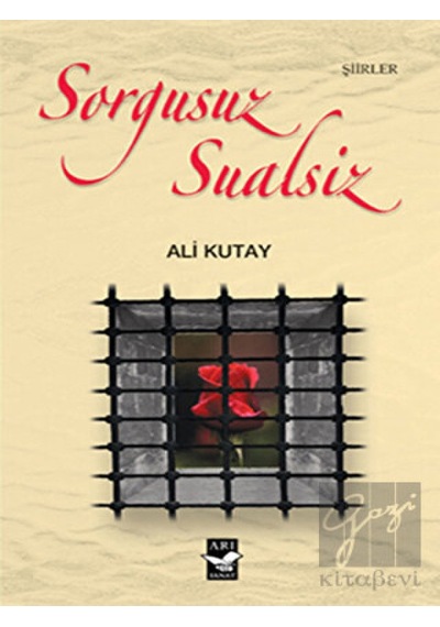 Sorgusuz Sualsiz - Ali Kutay - Arı Sanat Yayınevi