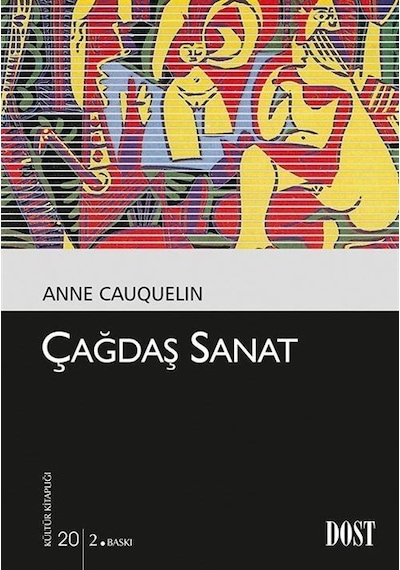Çağdaş Sanat - Anne Cauquelin - Dost Kitabevi
