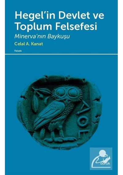 Hegel'in Devlet ve Toplum Felsefesi - Celal A. Kanat - Doruk Yayınları