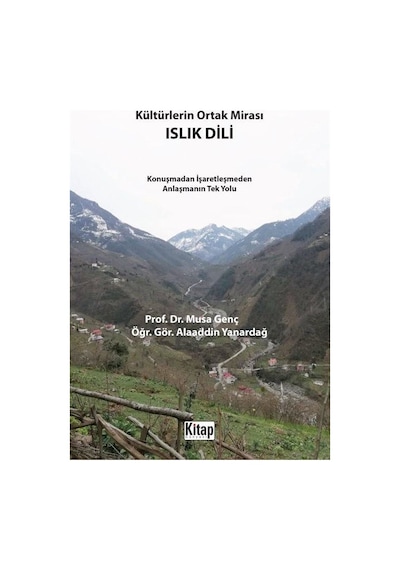 Kültürlerin Ortak Mirası Islık Dili - Konuşmadan İşaretleşmeden Anlaşmanın Tek Yolu - Alaaddin Yanardağ - Kitap Dünyası