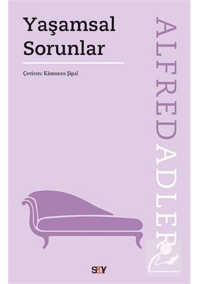 Yaşamsal Sorunlar - Alfred Adler - Say Yayınları