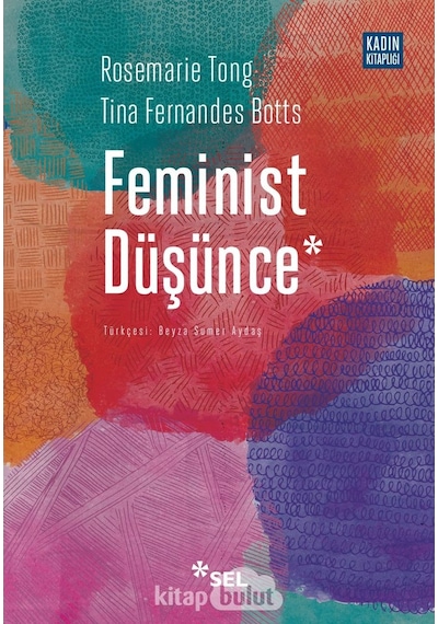 Feminist Düşünce: Kapsamlı Bir Giriş - Rosemarie Tong -  Tina Fernandes Botts - Sel Yayıncılık