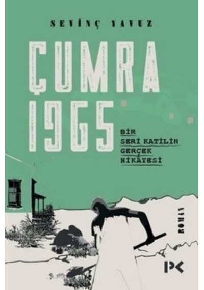 Çumra 1965: Bir Seri Katilin Gerçek Hikayesi - Sevinç Yavuz - Profil Kitap