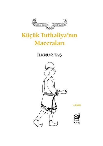 Küçük Tuthaliya'nın Maceraları - İlknur Taş - Sakin Kitap
