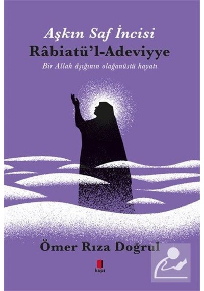 Aşkın İncisi Rabiatül Adeviyye / Ömer Rıza Doğrul 9786057838537