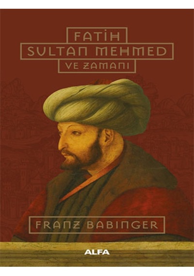 Alfa Yayınları - Fatih Sultan Mehmed ve Zamanı (Ciltli)