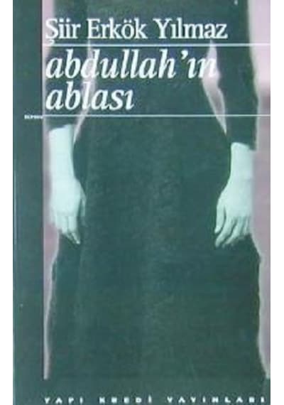 Abdullah'ın Ablası - Şiir Erkök Yılmaz - Yapı Kredi Yayınları
