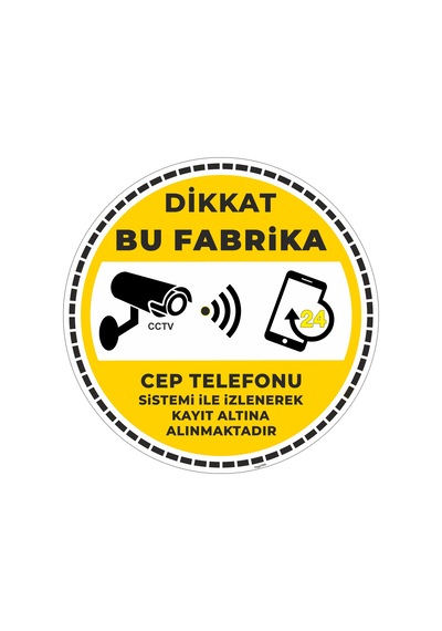 Dikkat Bu Fabrika Cep Telefonu Sistemi İle İzlenerek Kayıt Altına Alınmaktadır V4