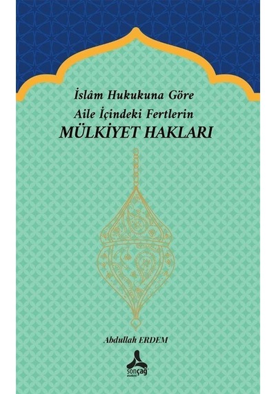 İslam Hukukuna Göre Aile İçindeki Fertlerin Mülkiyet Hakları /...
