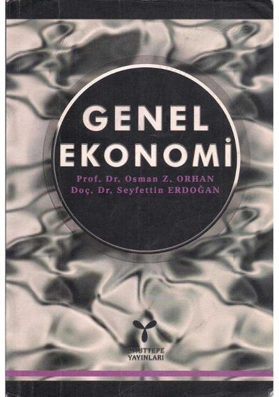 Genel Ekonomi : Meslek Yüksekokulları İçin O. Zekai Orhan Seyfettin Erdoğan