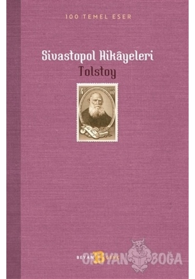 Sivastopol Hikayeleri - 100 Temel Eser - Lev Nikolayeviç Tolstoy - Beyan Yayınları