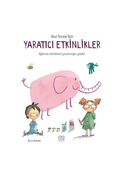 Okul Öncesi İçin Yaratıcı Etkinlikler - Ayşe Nur Şahin - 1001 Çiçek
