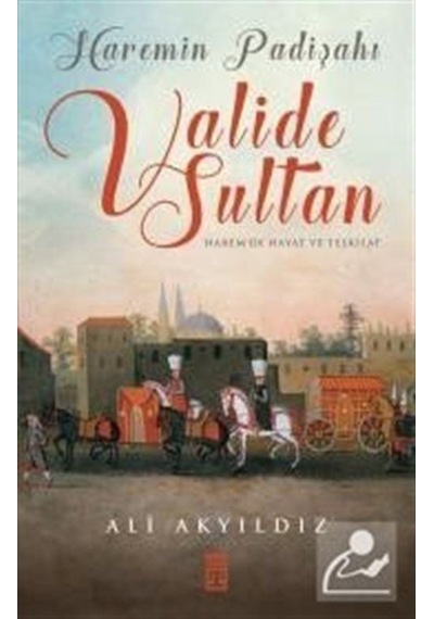 Haremin Padişahı Valide Sultan / Prof. Dr. Ali Akyıldız 9786050826074