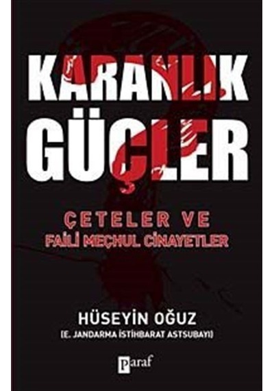 Karanlık Güçler Çeteler ve Faili Meçhul Cinayetler / Hüseyin Oğuz