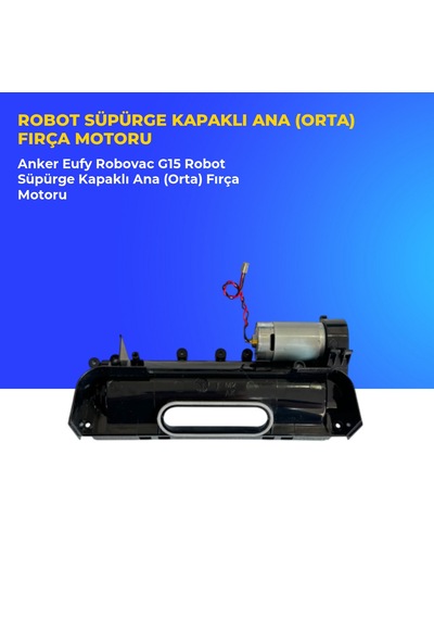 Anker Eufy Robovac G15 Robot Süpürge Kapaklı Ana Orta Fırça Motoru