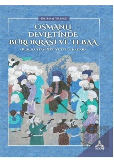 Osmanlı Devletinde Bürokrasi ve Tebaa -  Sonçağ Yayınları