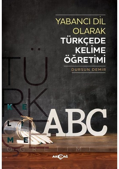 Yabancı Dil Olarak Türkçede Kelime Öğretimi / Dursun Demir
