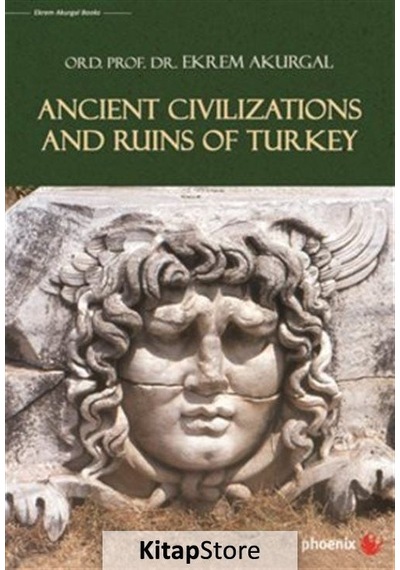 Ancient Civilizations and Ruins of Turkey - Ekrem Akurgal - Phoenix