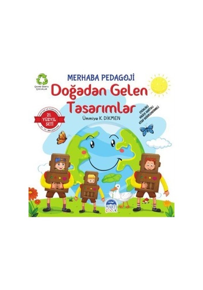 Merhaba Pedagoji Doğadan Gelen Tasarımlar - 21.Yüzyıl Seti - Ümmiye K. Dikmen - Martı Yayınları