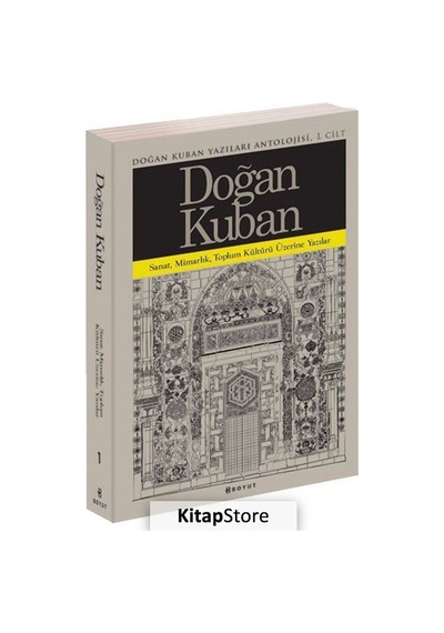 Doğan Kuban Yazıları Antolojisi 1 / Doğan Kuban