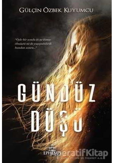 Gündüz Düşü - Gülçin Özbek Kuyumcu - Ephesus Yayınları