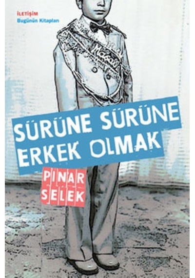 Sürüne Sürüne Erkek Olmak - Pınar Selek - İletişim Yayınları