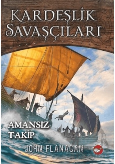 Kardeşlik Savaşçıları 9 - Amansız Takip - John Flanagan - Beyaz Balina Yayınları