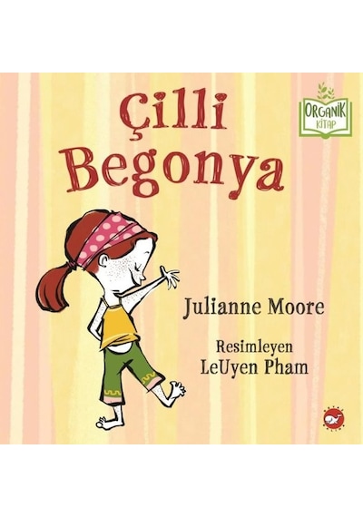 Çilli Begonya - Organik Kitap - Julianne Moore - Beyaz Balina Yayınları