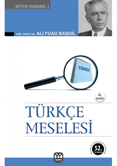 Türkçe Meselesi Ord. Prof. Dr. Ali Fuad Başgil Yağmur Yayınları