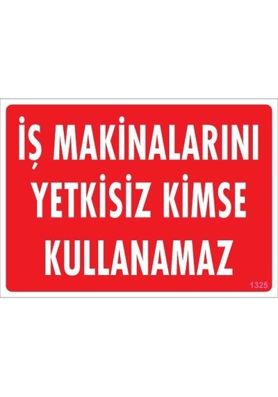 İş Makinaları Uyarı Levhası 25x35 Kod:1325