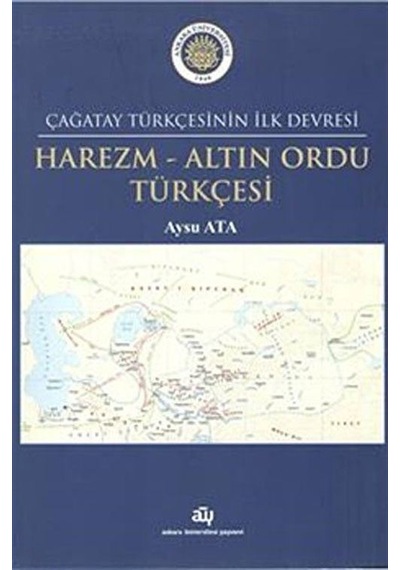 Çağatay Türkçesinin İlk Devresi Harezm - Altın Ordu Türkçesi /...
