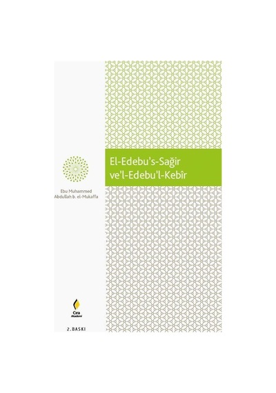 El Edebu's Sağir Ve'l Edebu'l Kebir / Ebu Muhammed Abdullah B