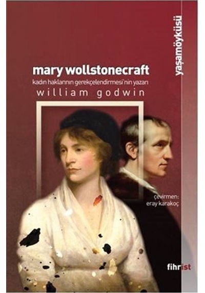 Mary Wollstonecraft: Kadın Haklarının Gerekçelendirilmesi'nin Yazarı - William Godwin - Fihrist
