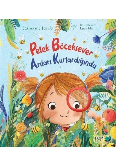 Petek Böceksever Arıları Kurtardığında - Catherine Jacob - Fom Kitap