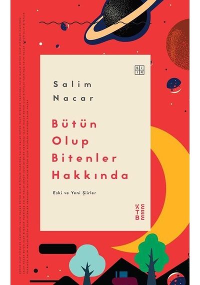 Bütün Olup Bitenler Hakkında - Eski ve Yeni Şiirler - Salim Nacar - Ketebe