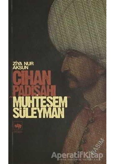 Cihan Padişahı Muhteşem Süleyman - Ziya Nur Aksun - Ötüken Neşriyat