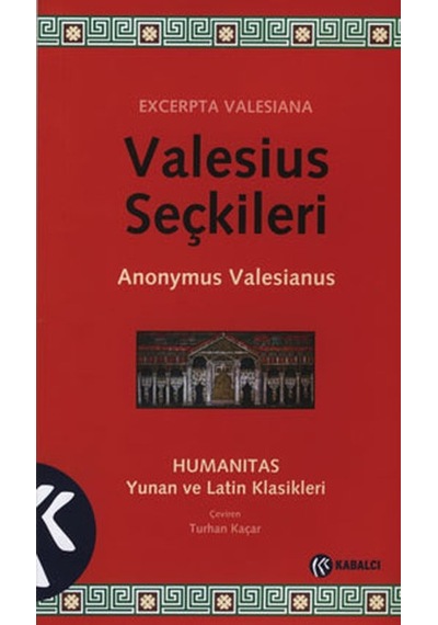 Valesius Seçkileri - Anonymus Valesianus - Kabalcı Yayınevi