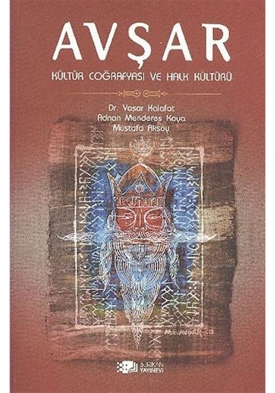 Avşar - Kültür Coğrafyası ve Halk Kültürü - Mustafa Aksoy -  Yaşar Kalafat - Berikan Yayınevi