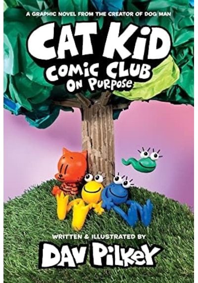 Cat Kid Comic Club: On Purpose: A Graphic Novel Cat Kid Comic Club 3 : The Creator Of Dog Man Volume 3