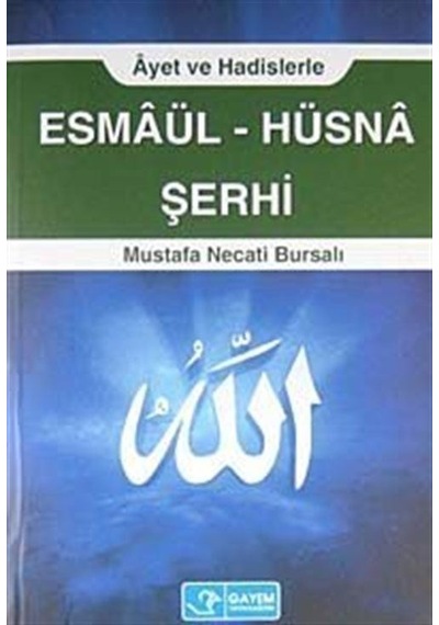 Esmaül-Hüsna Şerhi Ayet ve Hadislerle / Mustafa Necati Bursalı