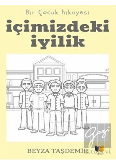 İçimizdeki İyilik - Bir Çocuk Hikayesi - Beyza Taşdemir - Ateş Yayınları