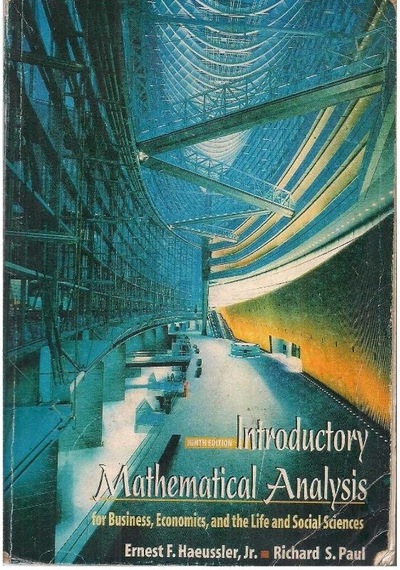 Introductory Mathematical Analysis For Business Economics And The Life And Social Sciences