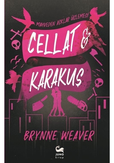 Cellat ve Karakuş - Mahveden Aşklar Üçlemesi - Brynne Weaver - Juno Kitap