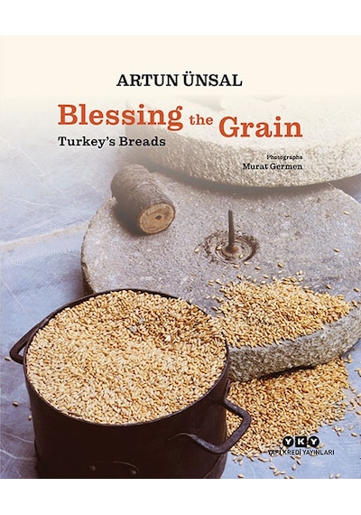 Blessing The Grain – Turkey’s Bread /  Artun Ünsal