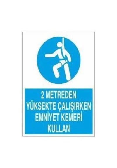 2 Metreden Yüksekte Emniyet Kemeri Kullan Uyarı Levhası 20x30cm