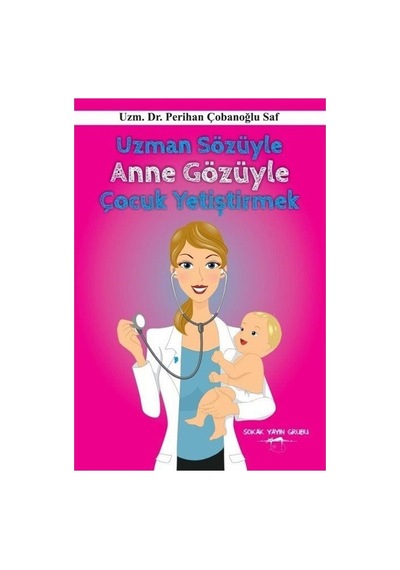 Uzman Sözüyle Anne Gözüyle Çocuk Yetiştirmek - Perihan Çobanoğlu Saf - Sokak Kitapları Yayınları
