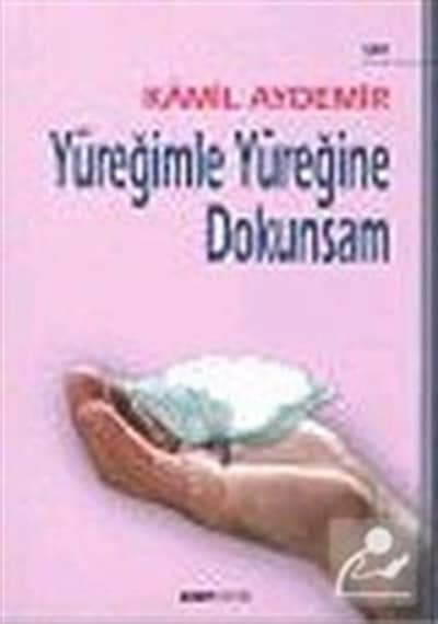 Yüreğimle Yüreğine Dokunsam - Kamil Aydemir - Kora Yayın