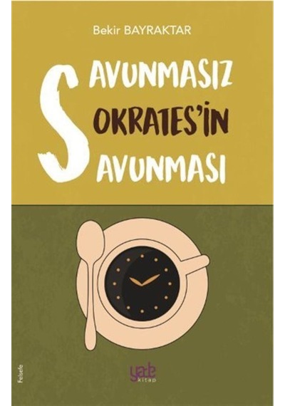 Savunmasız Sokratesin Savunması - Bekir Bayraktar - Yade Kitap