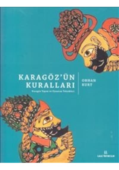 Karagöz'Ün Kuralları - Karagöz Yapım Ve Oynatım Teknikleri